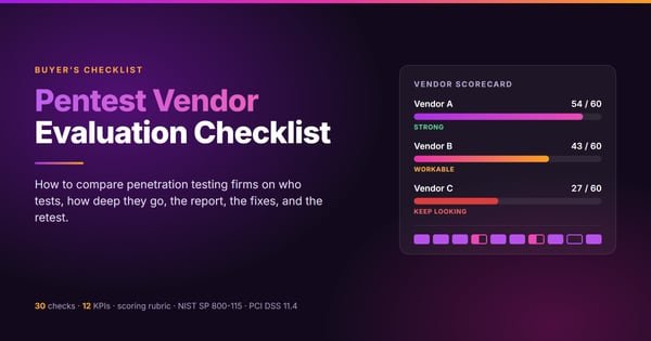 Penetration Testing Vendor Evaluation Checklist: 30 checks, 12 KPIs, and a scoring rubric for comparing pentest firms